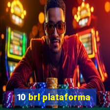 10 brl plataforma